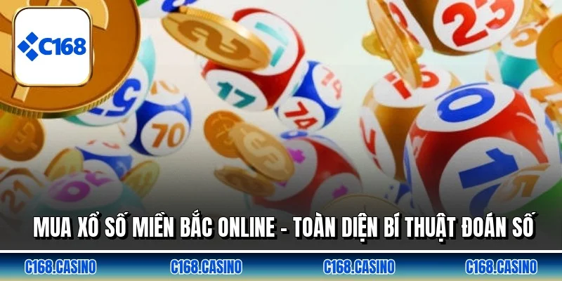 Mua Xổ Số Miền Bắc Online - Toàn Diện Bí Thuật Đoán Số